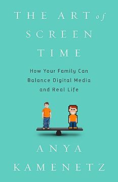 portada The art of Screen Time: How Your Family can Balance Digital Media and Real Life (in English)
