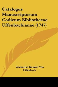portada catalogus manuscriptorum codicum bibliothecae uffenbachianae (1747) (en Inglés)