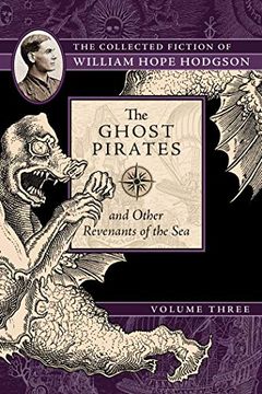 portada The Ghost Pirates and Other Revenants of the Sea: The Collected Fiction of William Hope Hodgson, Volume 3 (en Inglés)