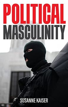 portada Political Masculinity: How Incels, Fundamentalists and Authoritarians Mobilise for Patriarchy (en Inglés)