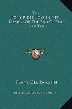 portada the pony rider boys in new mexico or the end of the silver trail (en Inglés)