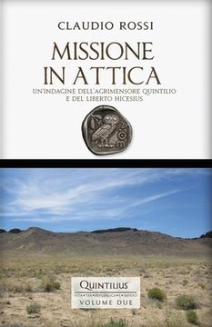 portada Missione in Attica: Un'indagine dell'agrimensore Quintilio e del liberto Hicesius (in Italian)