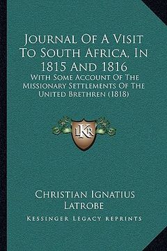 portada journal of a visit to south africa, in 1815 and 1816: with some account of the missionary settlements of the united brethren (1818) (in English)