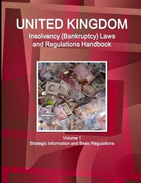 portada UK Insolvency (Bankruptcy) Laws and Regulations Handbook Volume 1 Strategic Information and Basic Regulations (en Inglés)