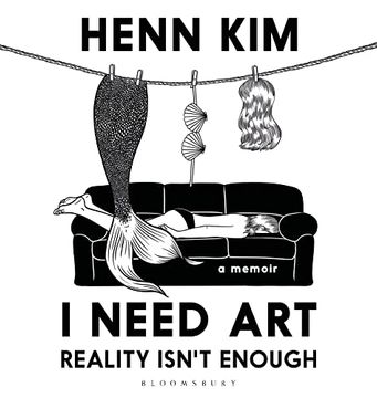 portada I Need Art: Reality Isnâ  t Enough: An Illustrated Memoir