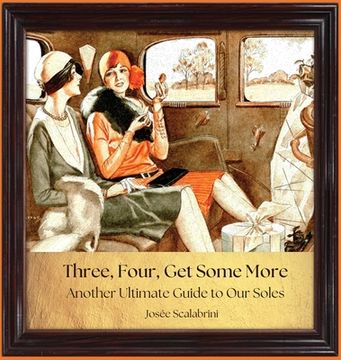 portada Three, Four, Get Some More: Another Ultimate Guide to Our Soles (en Inglés)