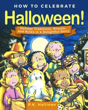 portada How to Celebrate Halloween!: Holiday Traditions, Rituals, and Rules in a Delightful Story (en Inglés)