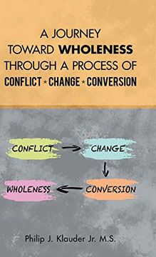 portada A Journey Toward Wholeness Through a Process of Conflict * Change * Conversion (en Inglés)