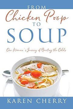 portada From Chicken Poop to Soup: One Woman's Journey of Beating the Odds (in English)