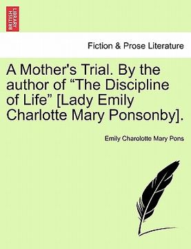 portada a mother's trial. by the author of "the discipline of life" [lady emily charlotte mary ponsonby]. (in English)