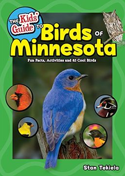 portada The Kids’ Guide to Birds of Minnesota: Fun Facts, Activities and 85 Cool Birds (Birding Children’S Books) (in English)