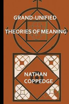 portada Grand-Unified Theories of Meaning: Ideas Gleaned from N-Dimensional Polyverses (en Inglés)