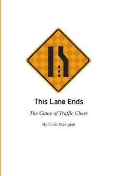 portada This Lane Ends: The Game of Traffic Chess (en Inglés)