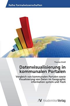 portada Datenvisualisierung in kommunalen Portalen: Vergleich von kommunalen Portalen sowie Visualisierung von Daten im Geographic information system und Flash