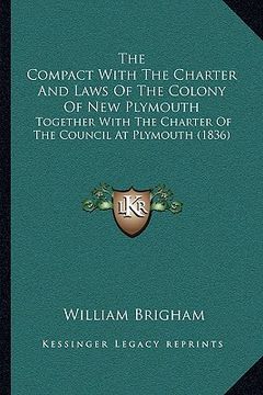 portada the compact with the charter and laws of the colony of new plymouth: together with the charter of the council at plymouth (1836)