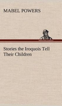 portada stories the iroquois tell their children (en Inglés)