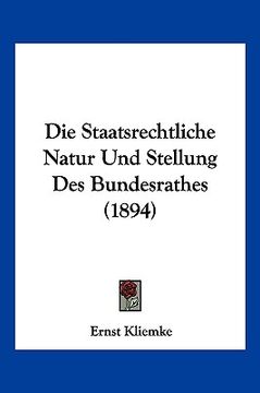 portada Die Staatsrechtliche Natur Und Stellung Des Bundesrathes (1894) (in German)