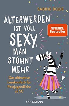 portada Älterwerden ist Voll Sexy, man Stöhnt Mehr. Das Ultimative Lesekonfetti für Postjugendliche ab 50. (in German)