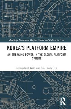 portada Korea’S Platform Empire: An Emerging Power in the Global Platform Sphere (Routledge Research in Digital Media and Culture in Asia) (en Inglés)