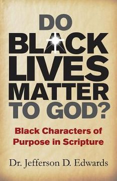 portada Do Black Lives Matter To God?: Black Characters of Purpose in Scripture (en Inglés)