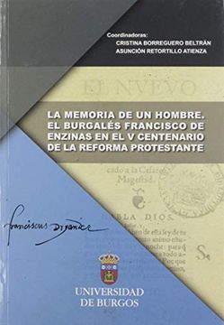 portada La Memoria de un Hombre: El Burgalés Francisco de Enzinas en el v Centenario de la Reforma Protestante