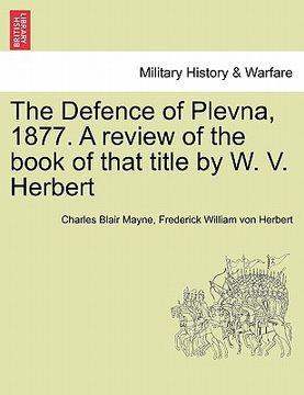 portada the defence of plevna, 1877. a review of the book of that title by w. v. herbert