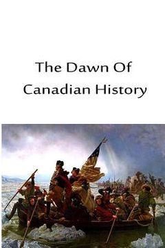 portada The Dawn Of Canadian History (en Inglés)