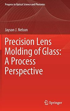 portada Precision Lens Molding of Glass: A Process Perspective (Progress in Optical Science and Photonics) (en Inglés)