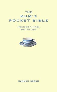 portada The Mum's Pocket Bible: Everything a Brilliant Mother Needs to Know (Pocket Bibles) (en Inglés)
