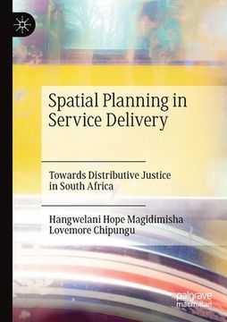 portada Spatial Planning in Service Delivery: Towards Distributive Justice in South Africa