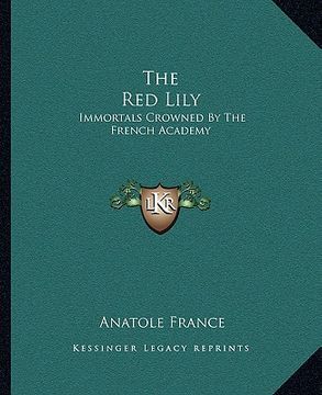portada the red lily: immortals crowned by the french academy (en Inglés)