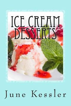 portada Ice Cream Desserts: Delicious Pies - Ice Cream and Treats (en Inglés)