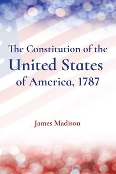 portada The Constitution of the United States of America, 1787 (en Inglés)