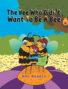 portada The bee who Didn'T Want to be a bee (en Inglés)