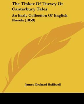 portada the tinker of turvey or canterbury tales: an early collection of english novels (1859) (en Inglés)