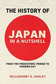 portada The History of Japan in a Nutshell: From the Prehistoric Period to Modern Day (in English)