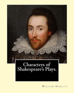 portada Characters of Shakespeare's Plays. By: William Hazlitt, introduction By: Sir Arthur Thomas Quiller-Couch (1863-1944): Sir Arthur Thomas Quiller-Couch (en Inglés)