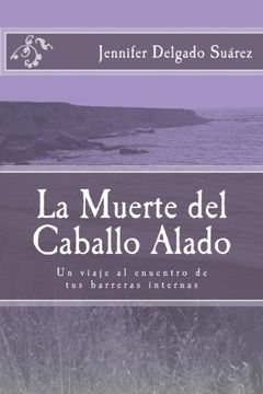 portada La Muerte del Caballo Alado: Un Viaje al Encuentro de tus Barreras Internas (in Spanish)