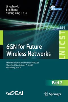 portada 6gn for Future Wireless Networks: 6th Eai International Conference, 6gn 2023, Shanghai, China, October 7-8, 2023, Proceedings, Part II (en Inglés)