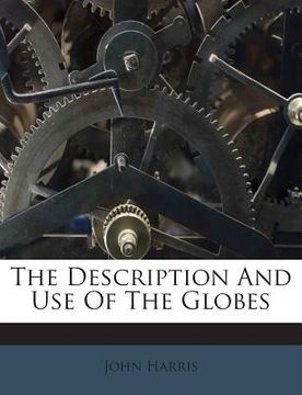 portada The Description and Use of the Globes (en Inglés)