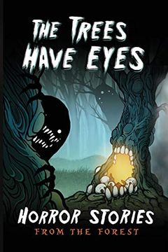 portada The Trees Have Eyes: Horror Stories From the Forest (en Inglés)