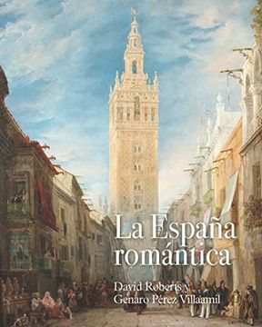 portada La España Romántica: David Roberts y Genaro Pérez Villaamil