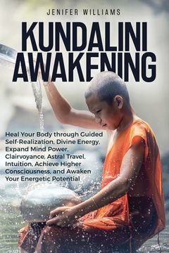 portada Kundalini Awakening: Heal Your Body through Guided Self Realization, Divine Energy, Expand Mind Power, Clairvoyance, Astral Travel, Intuiti (in English)
