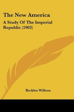 portada the new america: a study of the imperial republic (1903) (en Inglés)
