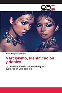 portada Narcisismo, Identificación y Dobles: La Constitución de la Identidad y sus Avatares en una Gemela