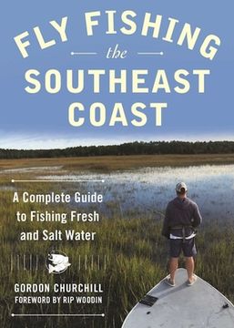 portada Fly Fishing the Southeast Coast: A Complete Guide to Fishing Fresh and Salt Water (in English)