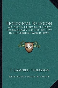 portada biological religion: an essay in criticism of henry drummondacentsa -a centss natural law in the spiritual world (1895) (en Inglés)