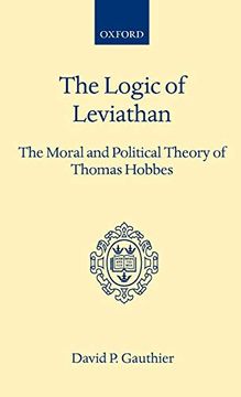 portada The Logic of Leviathan: The Moral and Political Theory of Thomas Hobbes (en Inglés)