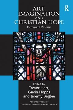 portada Art, Imagination and Christian Hope: Patterns of Promise (Routledge Studies in Theology, Imagination and the Arts) (en Inglés)