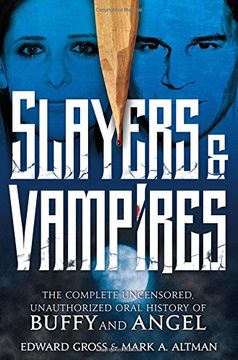portada Slayers & Vampires: The Complete Uncensored, Unauthorized Oral History of Buffy the Vampire Slayer & Angel